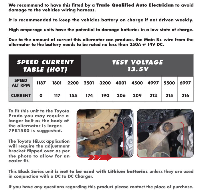 Fitting notes with a hot speed current table at 13.5V: 1187 RPM 0A, 1801 RPM 117A, 2200 RPM 155A, 2501 RPM 174A, 3200 RPM 190A, 4001 RPM 206A, 4500 RPM 209A, 4997 RPM 213A, 5500 RPM 215A, 6997 RPM 216A. Notes advise a trade qualified auto electrician, a main B plus wire rated no less than 250A at 14V DC, a longer 7PK1580 belt for the Prado, flipping the HiLux adjustment bracket, and no lithium batteries unless paired with a DC to DC charger