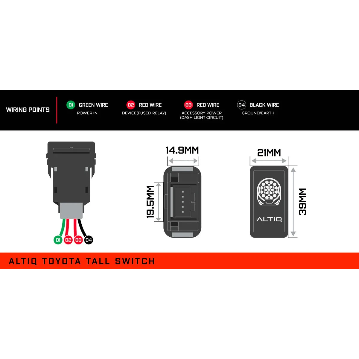ALTIQ Toyota tall switch reference card. Wiring points are 01 green wire power in, 02 red wire device on a fused relay, 03 red wire accessory power on the dash light circuit, and 04 black wire ground or earth. Dimensions are 14.9mm by 19.5mm at the terminal body and a 21mm by 39mm face carrying the ALTIQ name
